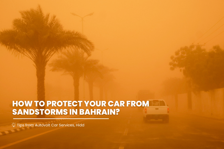 How to Protect Your Car from Sandstorms in Bahrain: Tips from Autovolt Car Services